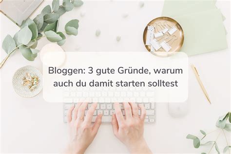 Bloggen 3 gute Gründe warum auch du damit starten solltest Lina