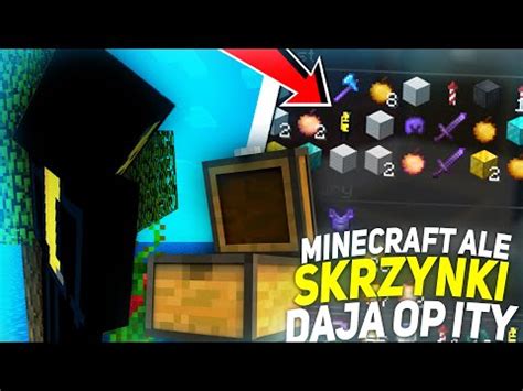 MINECRAFT ALE SKRZYNKI DAJĄ OP ITEMY YouTube