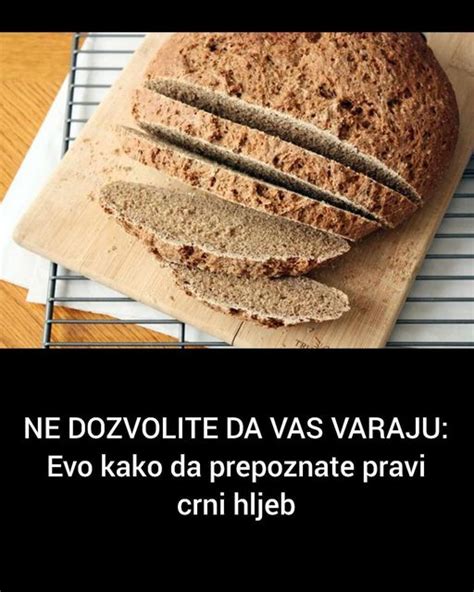 NE DOZVOLITE DA VAS VARAJU Evo Kako Da Prepoznate Pravi Crni Hljeb