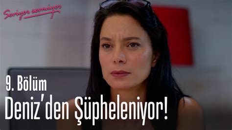 Deniz den şüpheleniyor Seviyor Sevmiyor 9 Bölüm YouTube