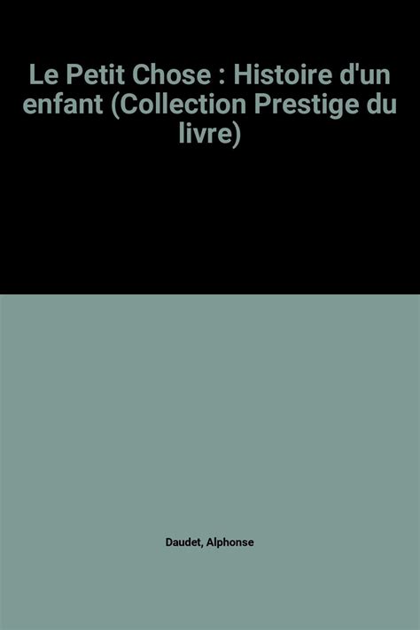 Amazon Le Petit Chose Histoire D Un Enfant Collection Prestige