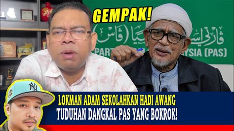 Lokman Adam Sekolahkan Hadi Awang Tuduhan Dangkal Pas Yang Bokrok