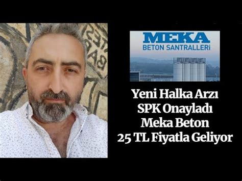 Spk Yeni Halka Halka Arz Onaylad Meka Beton Mekag Tl Fiyattan