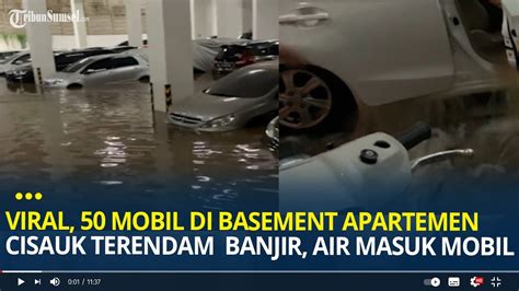 Viral 50 Mobil Di Basement Apartemen Serpong Garden Terendam Banjir