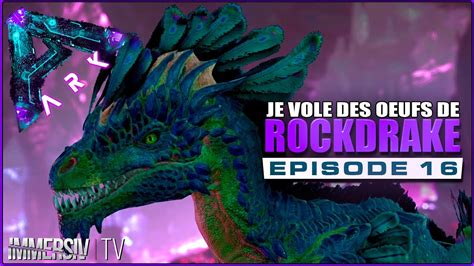 LES OEUFS DE ROCK DRAKE C EST BON Ark Survival Evolved FR 16 YouTube