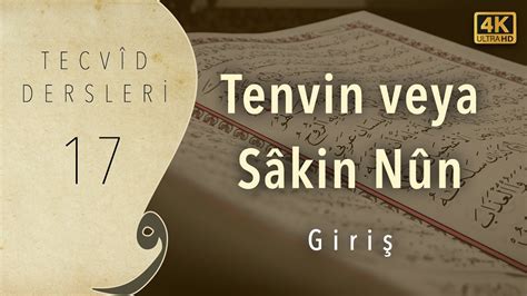 Tecvid Dersleri 17 Tenvin veya Sakin Nun un Hükümleri Giriş