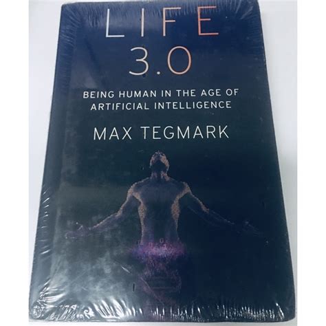 Life 3 0 Being Human In The Age Of Artificial Intelligence By Max