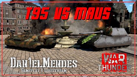 T95 vs Maus: Batalha do Século! (War Thunder - PT-BR) - YouTube