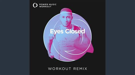 Eyes Closed Extended Workout Remix 128 BPM YouTube