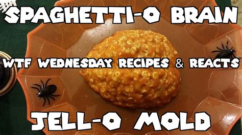 Wtf Wednesday Recipes And Reacts Ep 6 Spaghetti O Brain Jello Mold Youtube