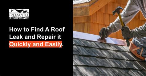 How To Find A Roof Leak And Repair It Quickly And Easily Fremantle