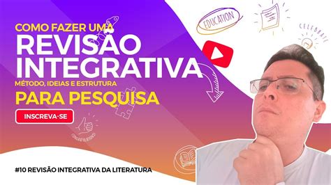 RevisÃo Integrativa Como Fazer Quais Suas Etapas Youtube