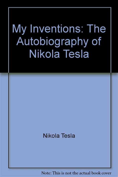 My Inventions The Autobiography Of Nikola Tesla Nikola Tesla Amazon