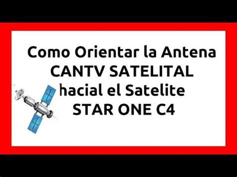 24 Como Orientar Antena CANTV Satelital al Satélite STAR ONE C4