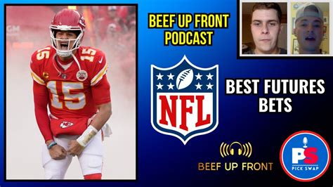 Best Nfl Futures Bets Team Win Totals Player Props Super Bowl Predictions Beef Up Front