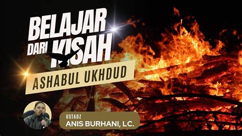 Belajar Dari Kisah Ashabul Ukhdud Ahad Pagi Al Walidain Ust Anis