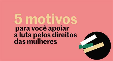 Luta Pelos Direitos Das Mulheres Hist Ria E Como Apoiar