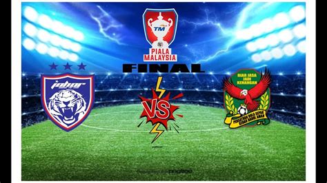 Live Jdt Vs Kedah Piala Malaysia Final Youtube