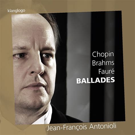 Frédéric Chopin Johannes Brahms Gabriel Fauré Ballades by Jean