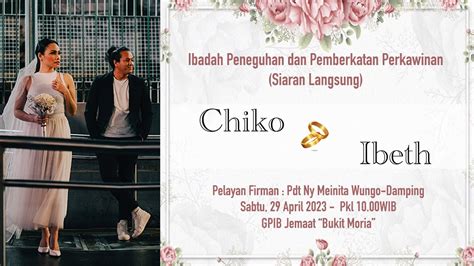 Ibadah Peneguhan Dan Pemberkatan Perkawinan Chiko Dan Ibeth 29 April