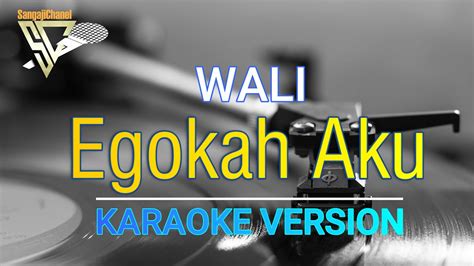 Egokah Aku Wali Karaoke Version YouTube Music