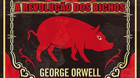 A Revolu O Dos Bichos George Orwell Youtube