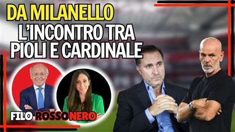 L Incontro Tra Pioli E Cardinale Filo Rossonero Con Carlo Pellegatti