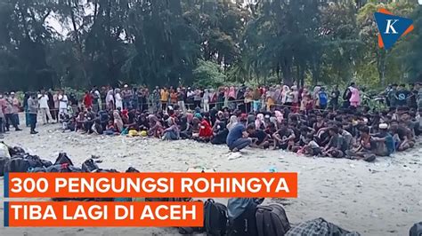 300 Pengungsi Rohingya Mendarat Lagi Di Aceh YouTube