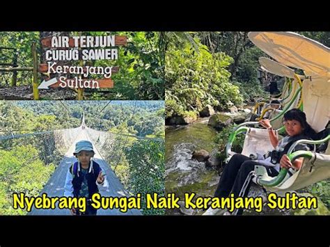 NAIK KERANJANG SULTAN MENYUSURI SUNGAI Explore Situ Gunung Suspension