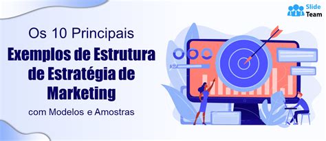 Os 10 Principais Exemplos De Estrutura De Estratégia De Marketing Com