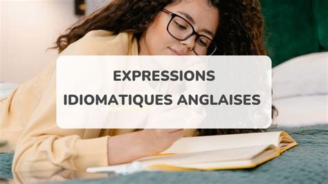 Liste des TOP 70 expressions idiomatiques les plus utilisées en anglais