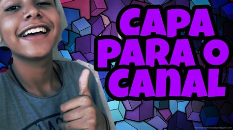 Como Fazer Sua Capa Do Canal Pelo Celular Dicas Para Youtubers YouTube