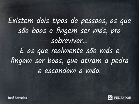 Existem Dois Tipos De Pessoas As Que Jose Barcelos Pensador