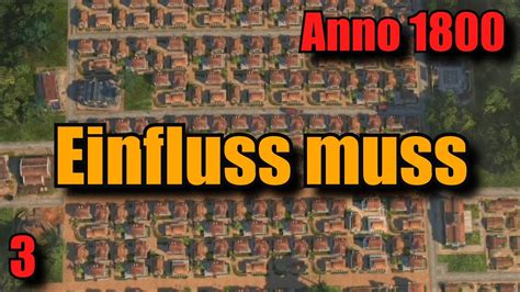 Folge 3 Einfluss Muss Anno 1800 Lets Play Mit Fokus Auf Neuer Welt