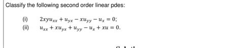 Solved Classify The Following Second Order Linear Pdes 0 Chegg