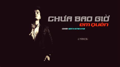 Chưa Bao Giờ Em Quên Hương Ly Genta Huynh Ayun Cover Lyrics Video