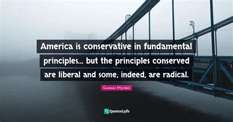 America is conservative in fundamental principles... but the principle ...