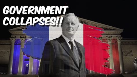 Breaking French Government Collapses After Prime Minister Ousted