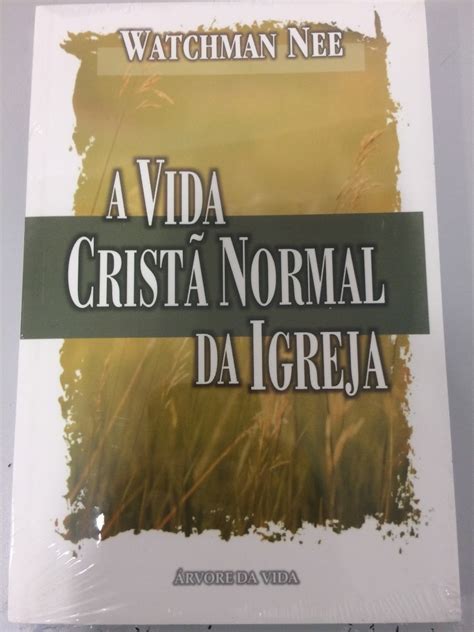 A Vida Crist Normal Da Igreja W Nee Parcelamento Sem Juros