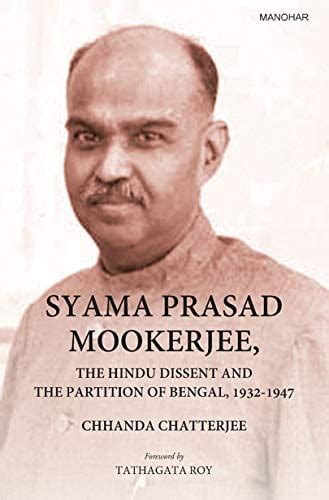 Syama Prasad Mookerjee The Hindu Dissent And The Partition Of Bengal