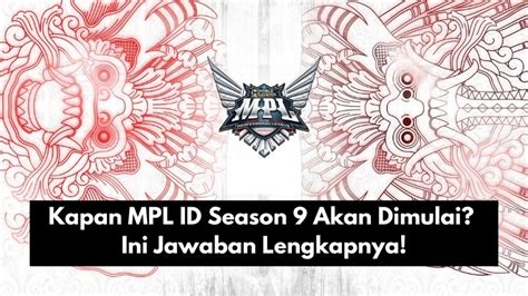 Kapan MPL ID Season 9 Akan Dimulai Ini Jawaban Lengkapnya SPIN