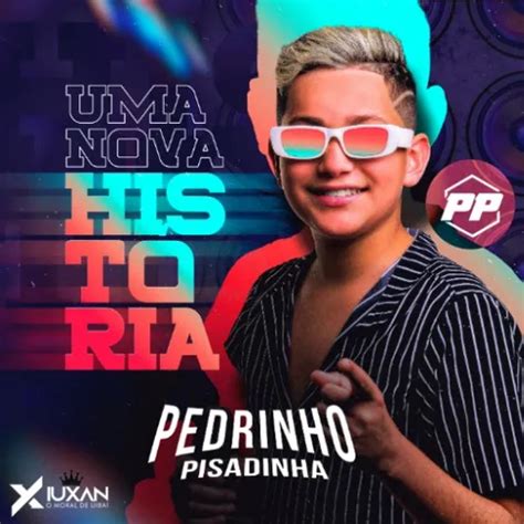 Pedrinho Pisadinha Uma Nova História 2023 Piseiro Sua Música