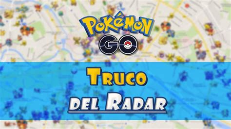 Truco Del Radar De Pokémon Go ¿cómo Encontrar Pokémon Fácilmente