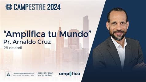 Amplifica Tu Mundo Pr Arnaldo Cruz Campestre 2024 YouTube