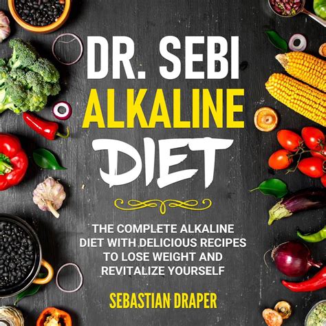 Dr Sebi Alkaline Diet The Complete Alkaline Diet With Delicious