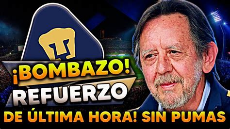 Reci N Confirmado Refuerzo A Ltima Hora Lleg Para Los Pumas Unam