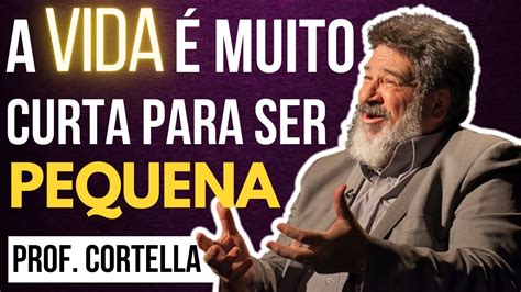 Mário Sergio Cortella NÓs NÃo Somos Imortais Mas Podemos Ser Eternos