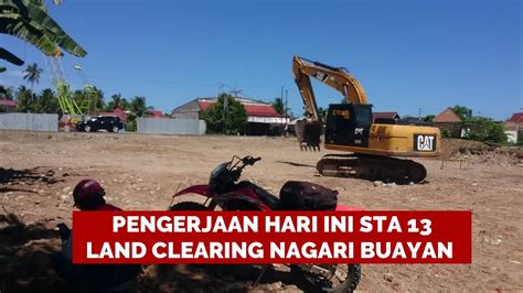 Progres Hari Ini Pengerjaan Land Clearing Tol Sta Nagari Buayan