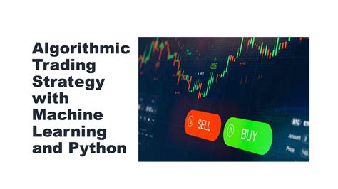 Algorithmic Trading Strategy With Machine Learning And Python