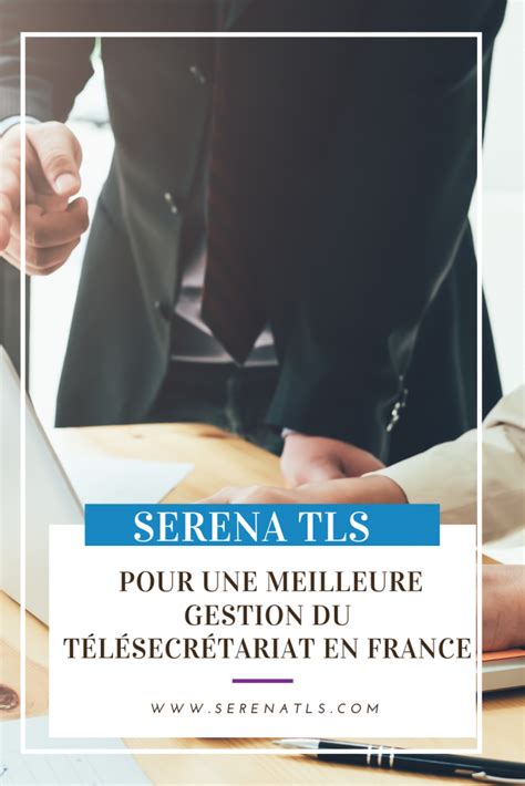 Serena Tls Pour Une Meilleure Gestion Du T L Secr Tariat En France